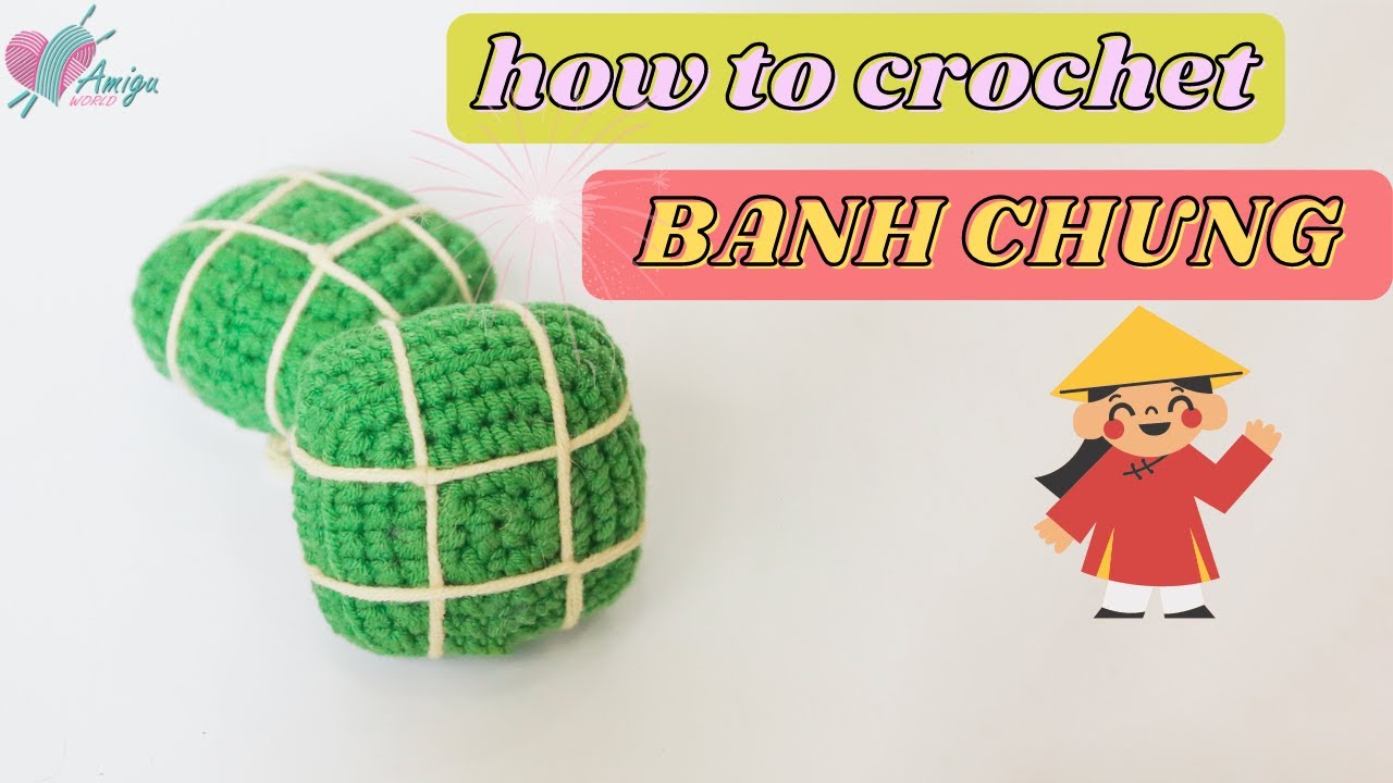 Crochet Tutorial for Amigurumi Banh Chung (Vietnamese Sticky Rice Cake) with Free Pattern